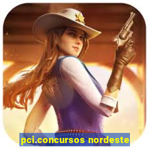 pci.concursos nordeste